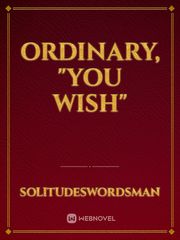 Ordinary, "You wish" Book