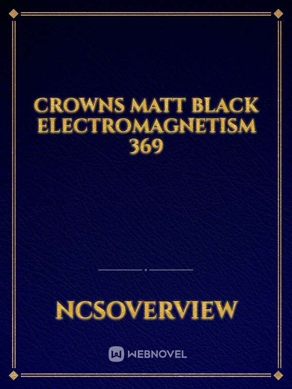 Crowns Matt Black Electromagnetism 369