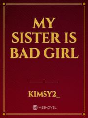 my sister is bad girl Book