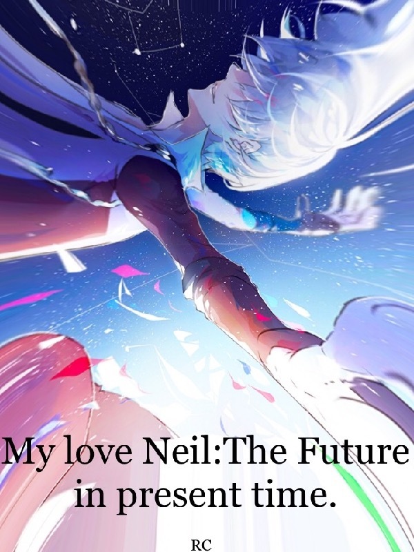 My Love Neil : The Future in present time✨