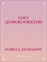 YOU?||jungkookXyeri Book