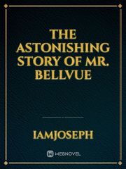 The Astonishing Story of Mr. Bellvue Book
