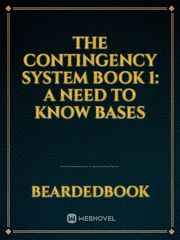 The Contingency System Book 1: A Need to Know Bases Book