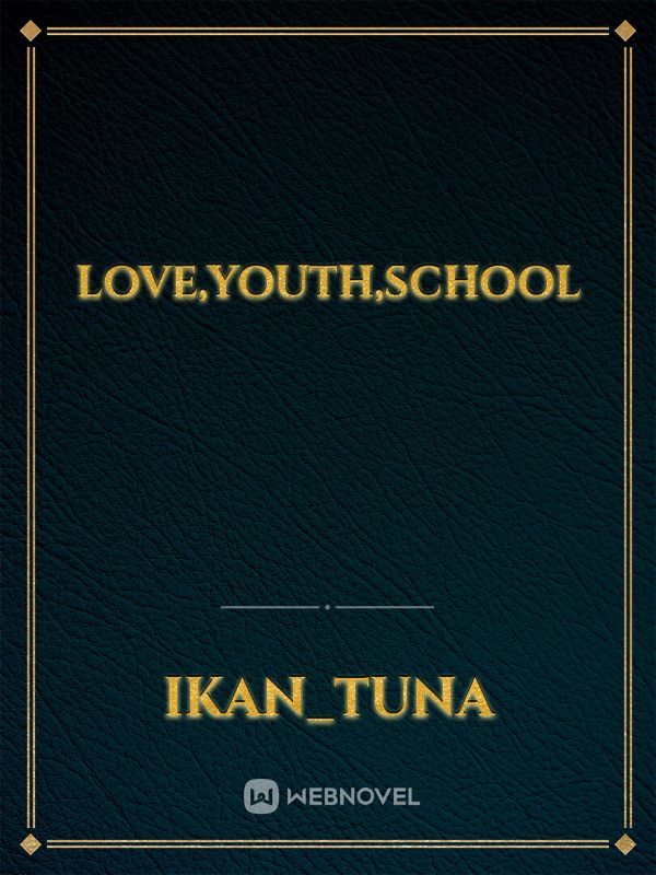 Love,Youth,School
