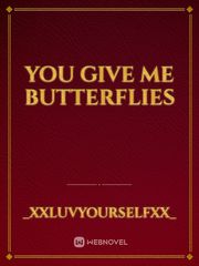 You Give Me Butterflies Book