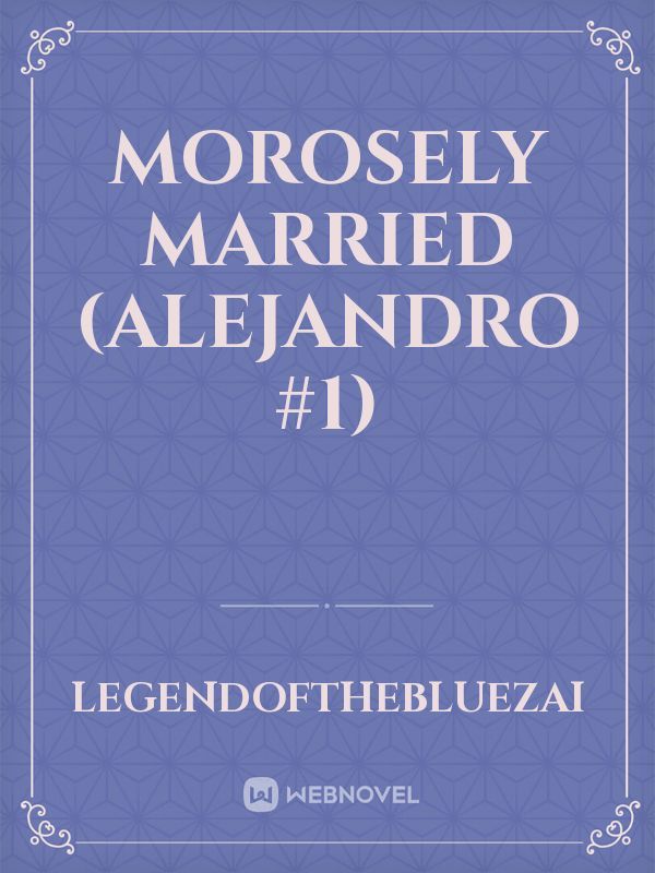 Morosely Married (Alejandro #1) Book