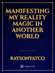 Manifesting My Reality Magic In Another World Book