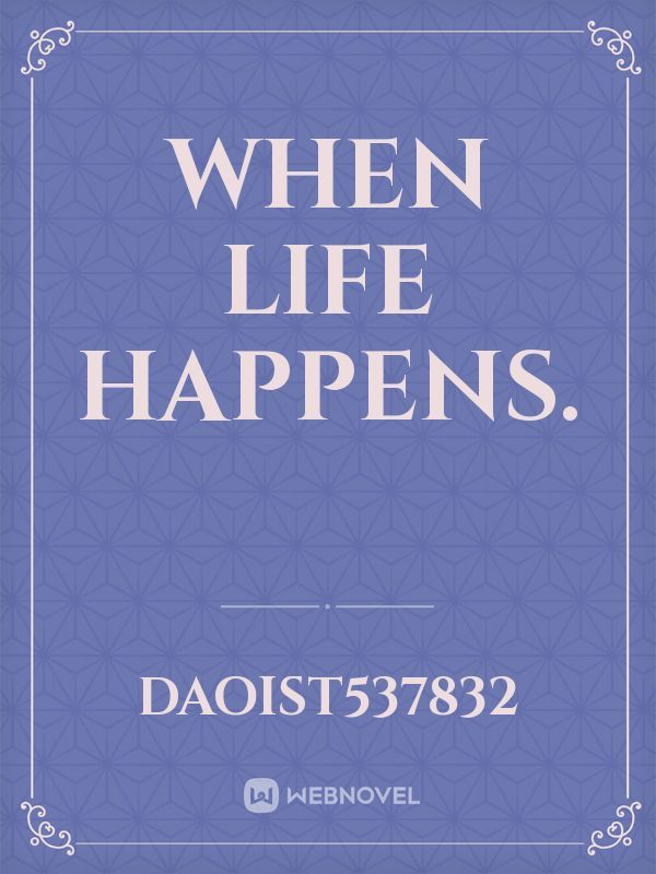 when life happens. Book