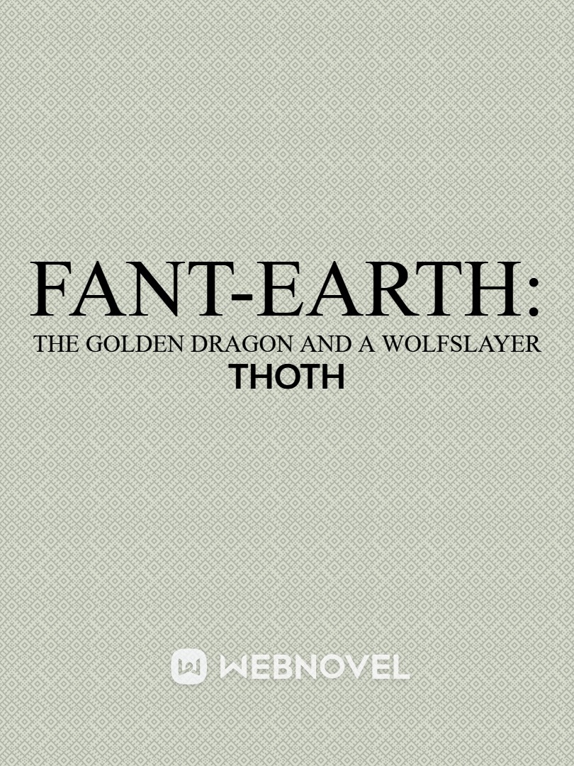 FANT-EARTH: THE GOLDEN DRAGON AND A WOLFSLAYER Book