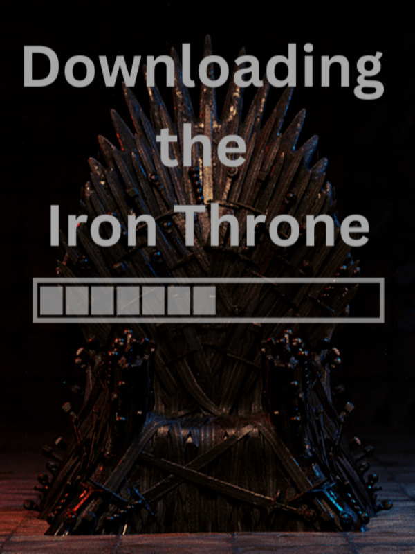 Downloading the Iron Thrones