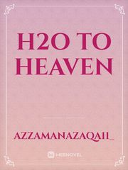 H2O  to Heaven Book