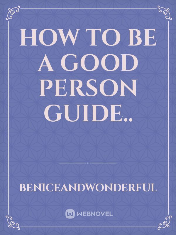 How to be a good person guide..