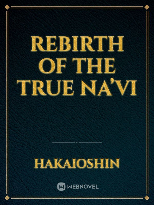 Rebirth of The True Na’vi