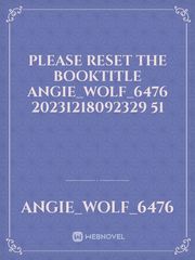 please reset the booktitle Angie_Wolf_6476 20231218092329 51 Book