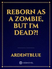 Reborn as a Zombie, but I'm dead?! Book
