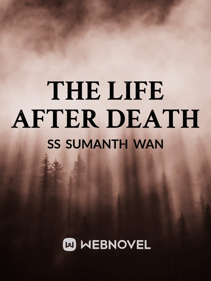 THE LIFE AFTER DEATH