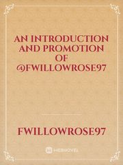 An introduction and promotion of @FWillowRose97 Book
