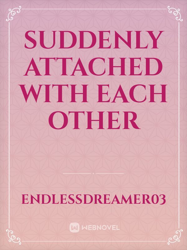 Suddenly Attached with Each Other Book