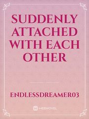 Suddenly Attached with Each Other Book