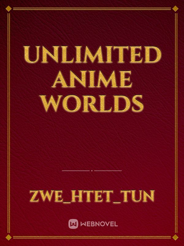 Unlimited anime worlds
