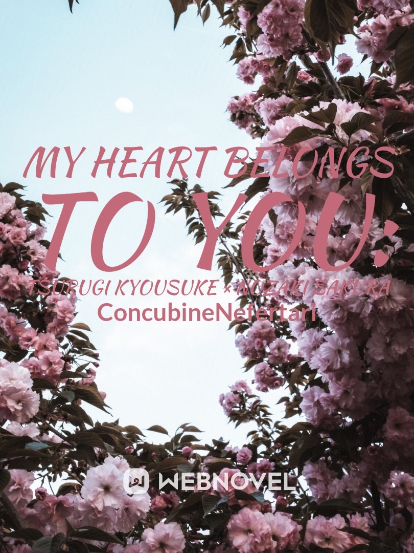 My Heart Belongs To You: Tsurugi Kyousuke × Nozaki Sakura