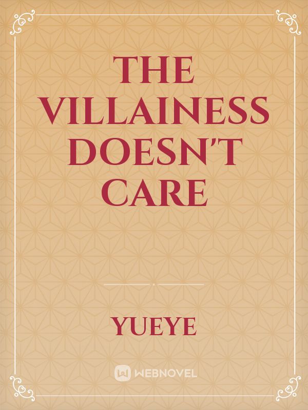 The Villainess Doesn't Care