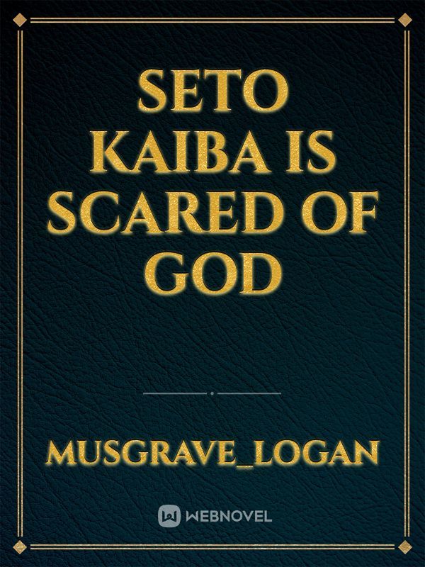 Seto Kaiba is scared of god