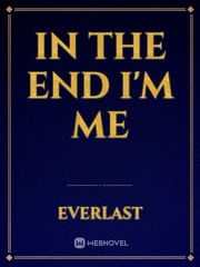 In the end I'm me Book