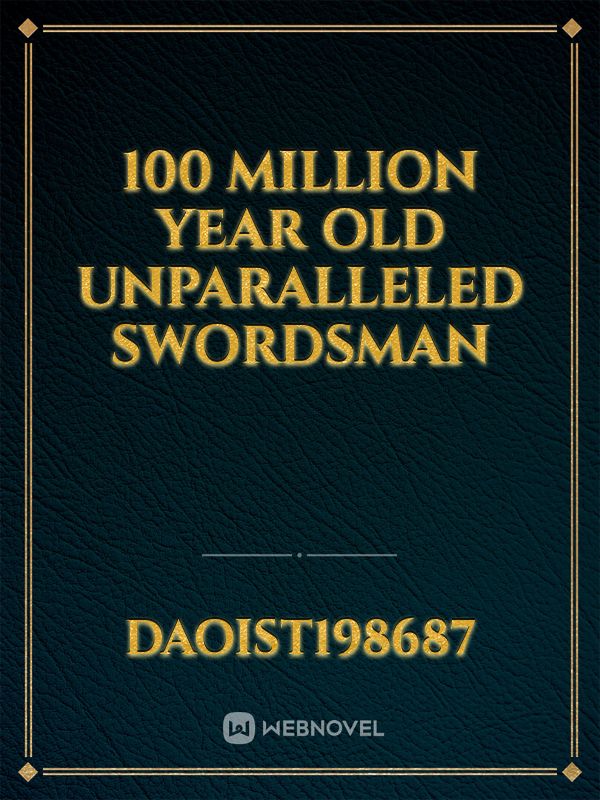 100 Million year Old unparalleled Swordsman Book
