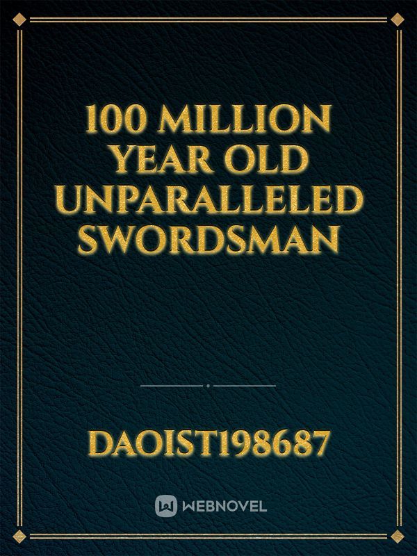 100 Million year Old unparalleled Swordsman Book