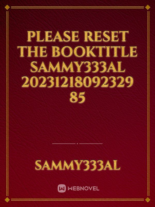 please reset the booktitle Sammy333al 20231218092329 85