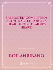 [REPOSTED(completed) / CONTRACTED] Angel's Heart (Code: DEMON'S HEART) Book