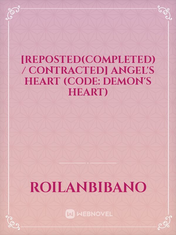 [REPOSTED(completed) / CONTRACTED] Angel's Heart (Code: DEMON'S HEART)