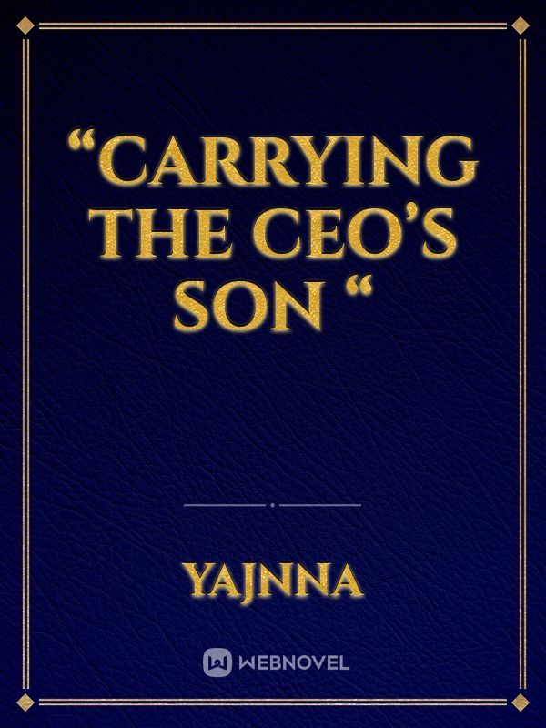 “Carrying the CEO’s Son “ Book