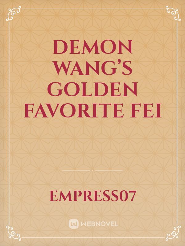 Demon Wang’s Golden Favorite Fei Book