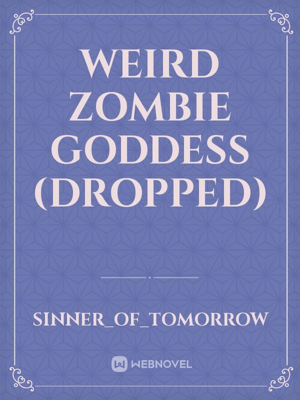 Weird Zombie Goddess (DROPPED) Book
