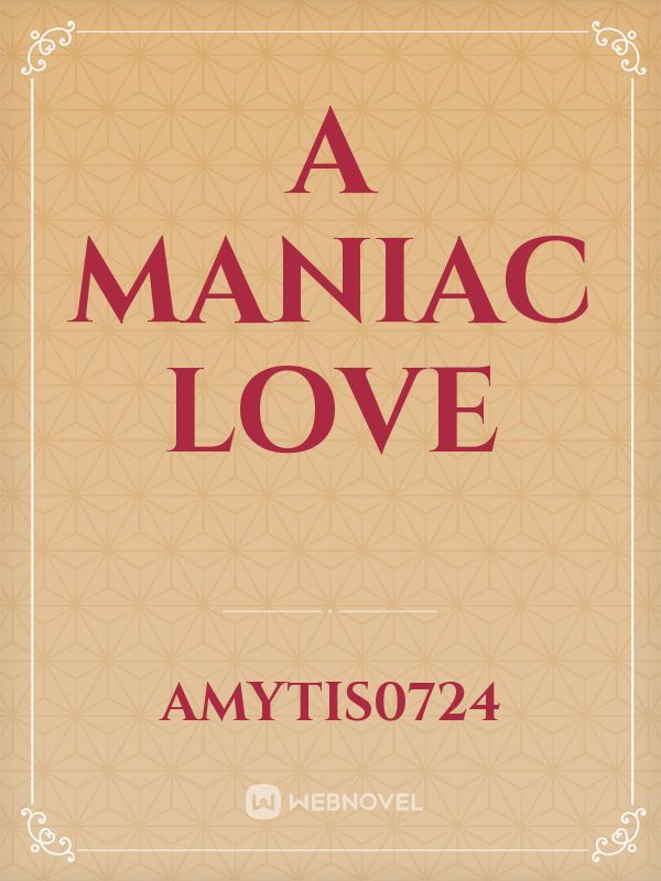 A Maniac Love Book