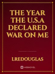 the year the U.S.A declared war on me Book