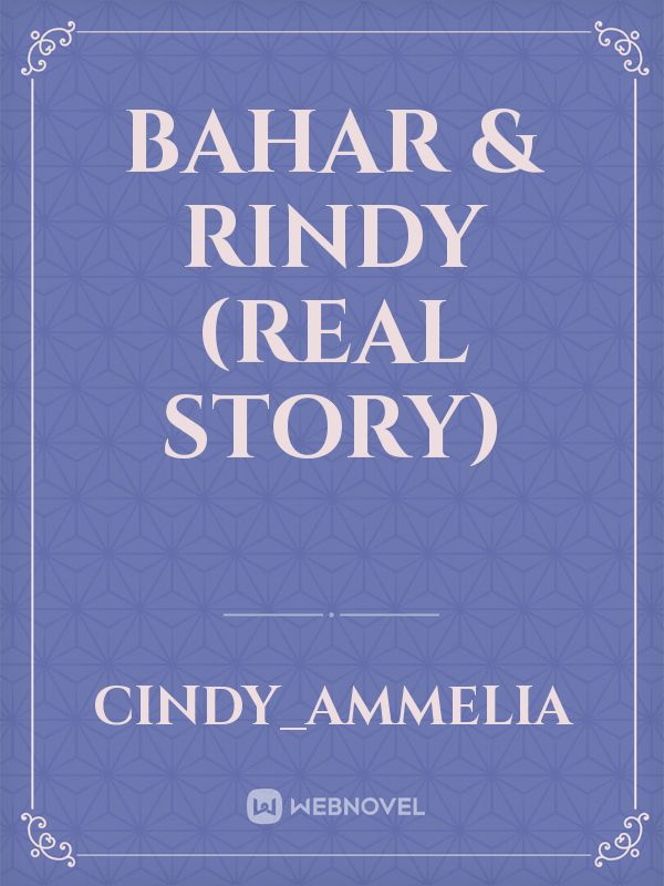 Bahar & Rindy (Real story)