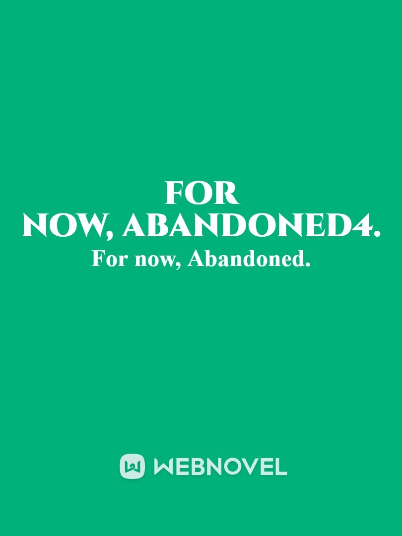 For now, Abandoned3.