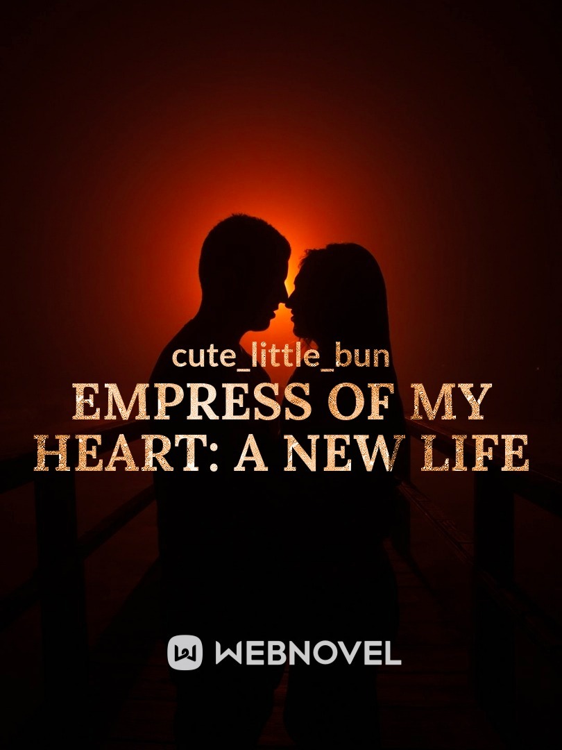 Empress of my Heart: A new life
