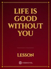 Life is Good without you Book