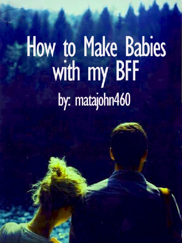 How to Make Babies with my BFF