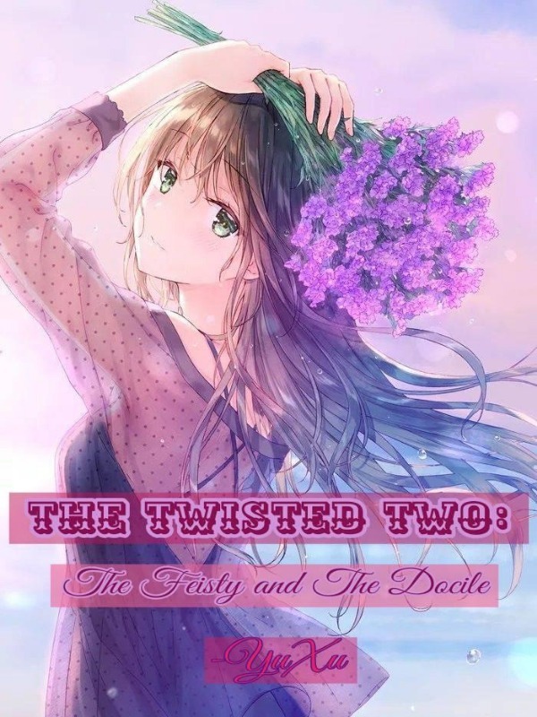 The Twisted Two: the feisty and the docile