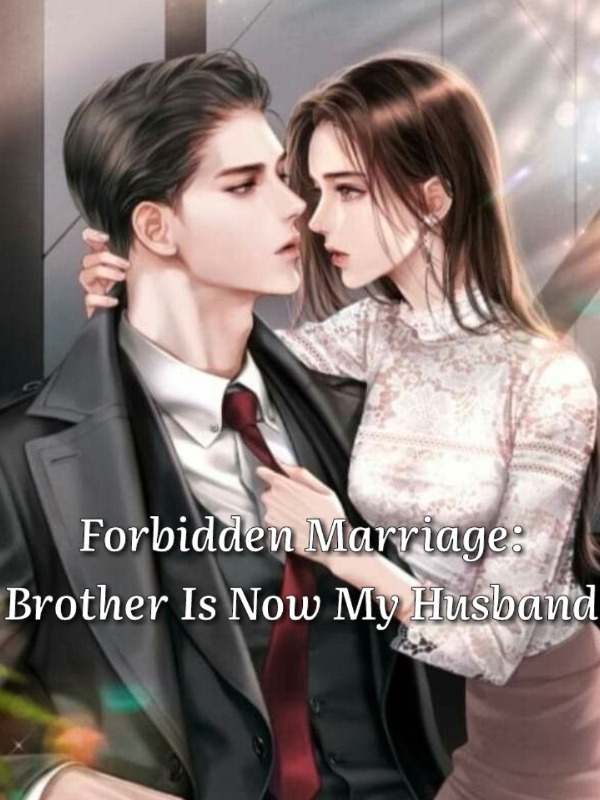 Forbidden Marriage: Brother Is Now My Husband