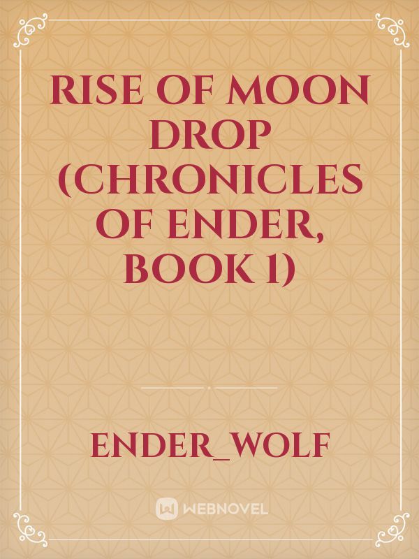 Rise of Moon Drop (Chronicles of Ender, book 1) Book