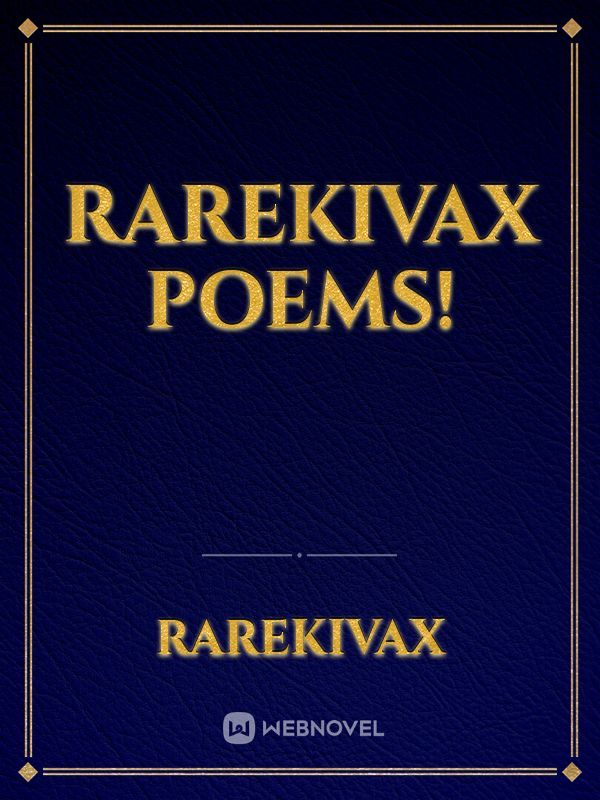 RareKivax Poems!