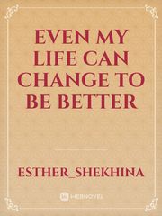 Even my life can change to be better Book