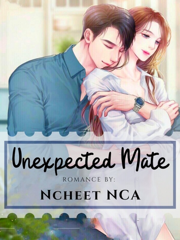 Unexpected Mate ( VERY SLOW UPDATE ) Book