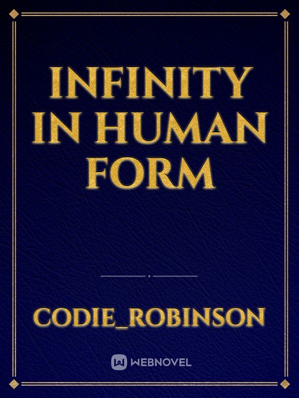 Infinity in human form